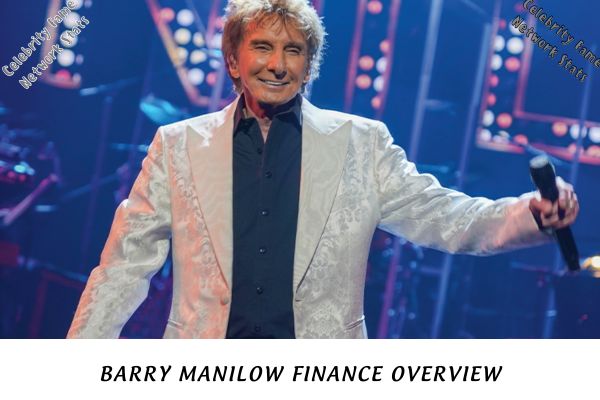 Barry Manilow Finance Overview