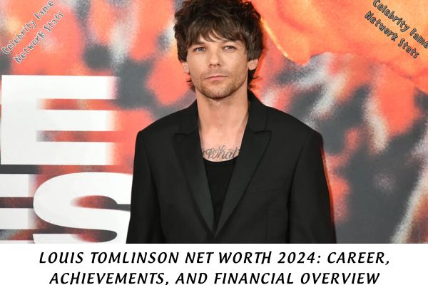 Louis Tomlinson Net Worth 2024 Career, Achievements, and Financial Overview