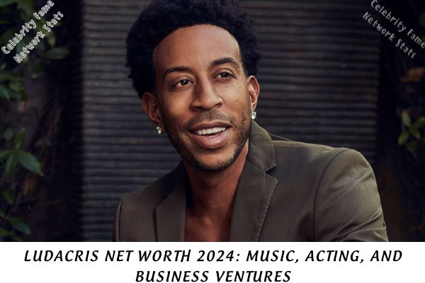 Ludacris Net Worth 2024 Music, Acting, and Business Ventures