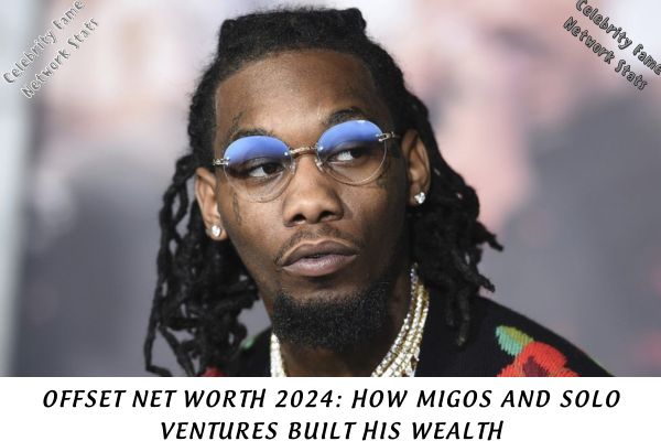 Offset Net Worth 2024 How Migos and Solo Ventures Built His Wealth