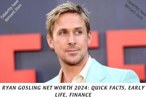 Ryan Gosling Net Worth 2024 Quick Facts, Early Life, Finance